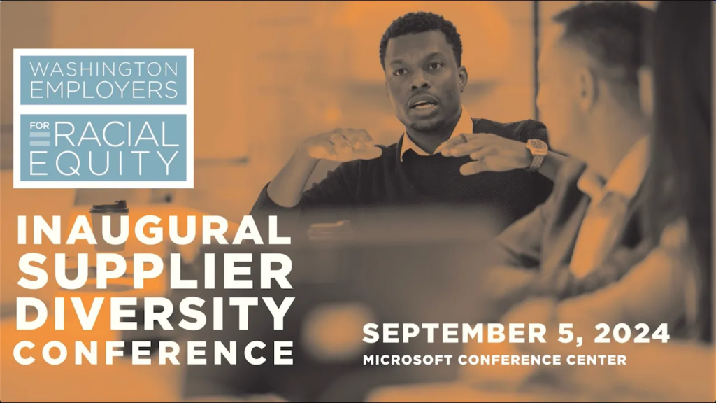 Washington Employers for Racial Equity, Inaugural Supplier Diversity Conference, September 5, 2024, Microsoft Conference Center