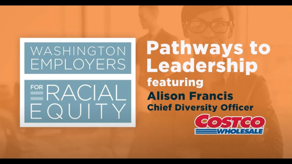 Washington Employers for Racial Equity, Pathways to Leadership featuring Alison Francis, Chief Diversity Officer, Costco Wholesale