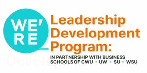 WE'RE Leadership Development Program: In Partnership with Business Schools of CWU, UW, SU, WSU