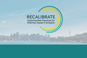 Photo of the Seattle skyline, with the logo for Recalibrate: Exploring Best Practices for Diversity, Equity & Inclusion
